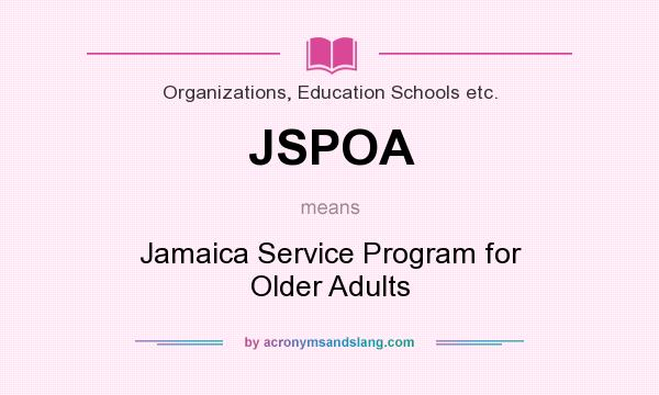 What does JSPOA mean? It stands for Jamaica Service Program for Older Adults