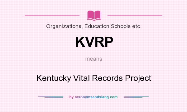 What does KVRP mean? It stands for Kentucky Vital Records Project