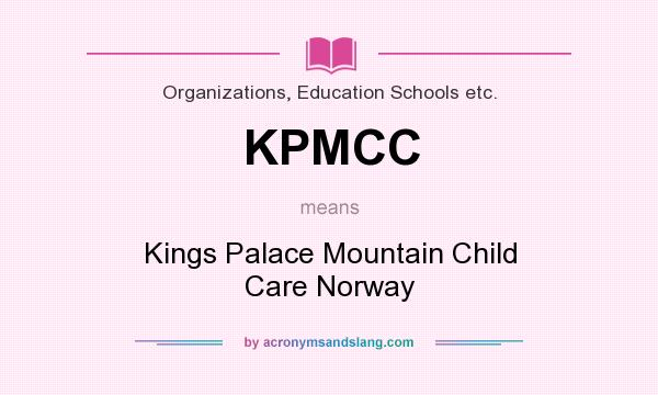 What does KPMCC mean? It stands for Kings Palace Mountain Child Care Norway