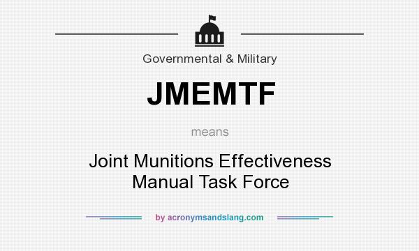 What does JMEMTF mean? It stands for Joint Munitions Effectiveness Manual Task Force