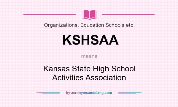 What does KSHSAA mean? It stands for Kansas State High School Activities Association