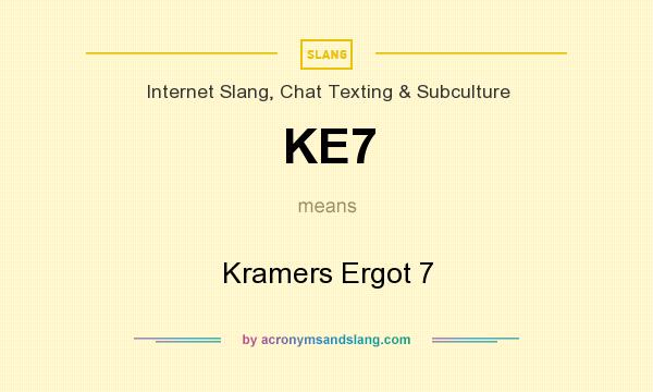 What does KE7 mean? It stands for Kramers Ergot 7