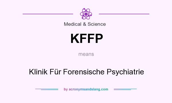 What does KFFP mean? It stands for Klinik Für Forensische Psychiatrie