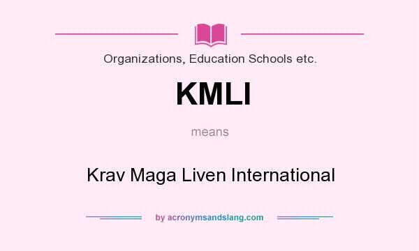 What does KMLI mean? It stands for Krav Maga Liven International