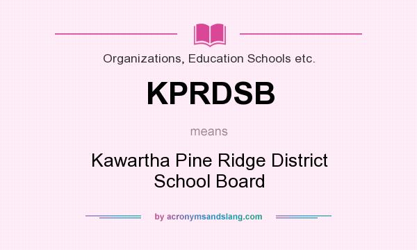What does KPRDSB mean? It stands for Kawartha Pine Ridge District School Board