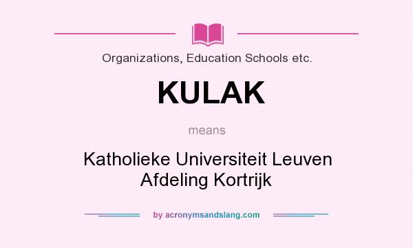 What does KULAK mean? It stands for Katholieke Universiteit Leuven Afdeling Kortrijk