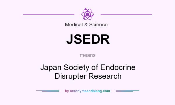 What does JSEDR mean? It stands for Japan Society of Endocrine Disrupter Research
