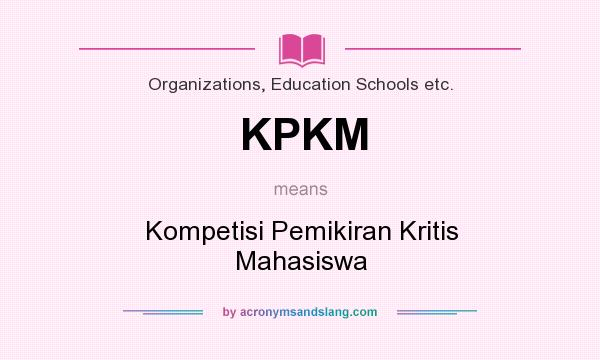 What does KPKM mean? It stands for Kompetisi Pemikiran Kritis Mahasiswa