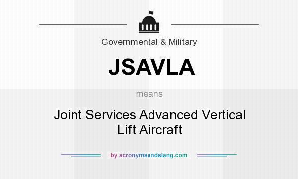 What does JSAVLA mean? It stands for Joint Services Advanced Vertical Lift Aircraft