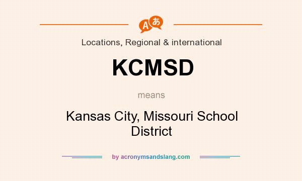 What does KCMSD mean? It stands for Kansas City, Missouri School District