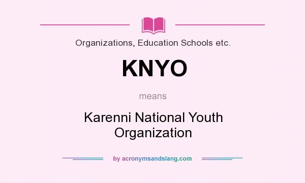 What does KNYO mean? It stands for Karenni National Youth Organization