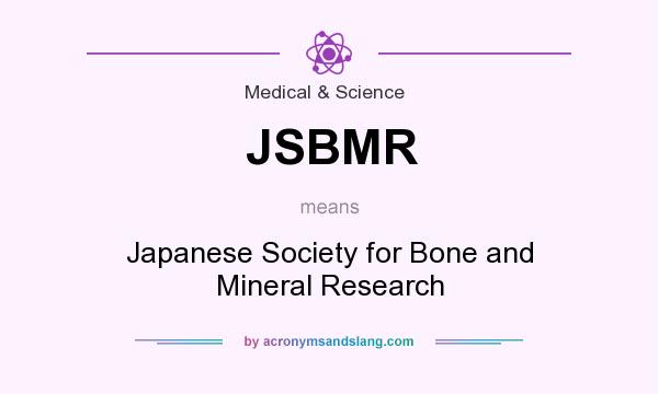 What does JSBMR mean? It stands for Japanese Society for Bone and Mineral Research