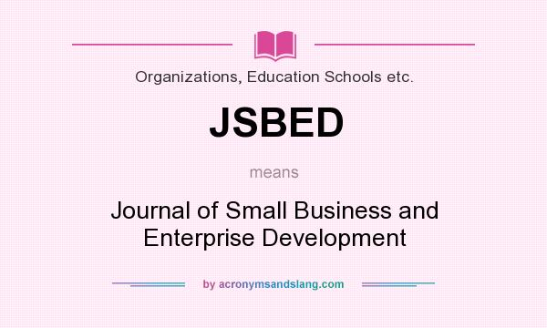 What does JSBED mean? It stands for Journal of Small Business and Enterprise Development