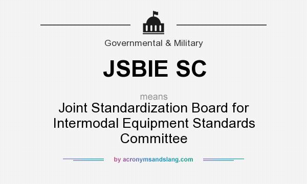 What does JSBIE SC mean? It stands for Joint Standardization Board for Intermodal Equipment Standards Committee