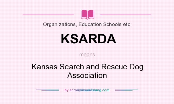 What does KSARDA mean? It stands for Kansas Search and Rescue Dog Association
