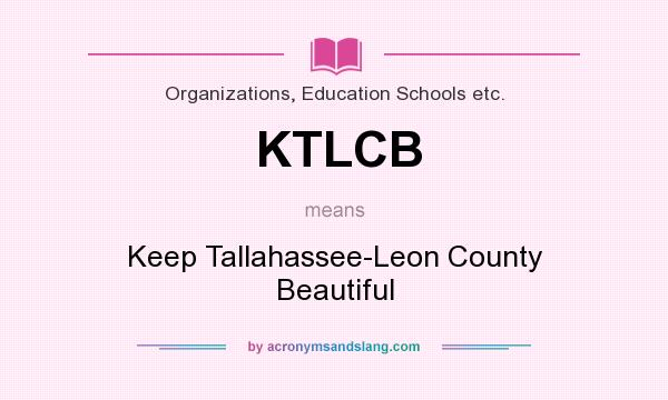 What does KTLCB mean? It stands for Keep Tallahassee-Leon County Beautiful
