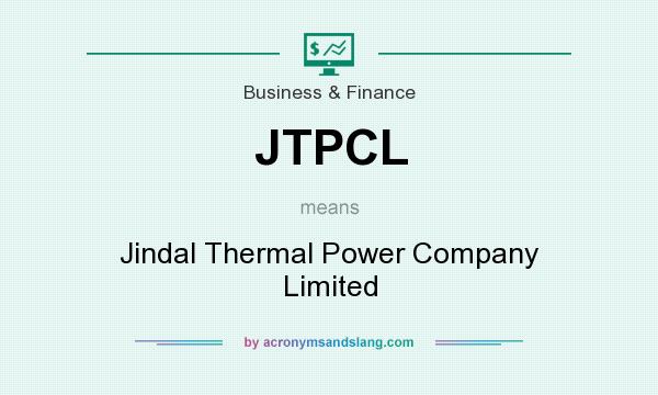 What does JTPCL mean? It stands for Jindal Thermal Power Company Limited