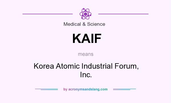 What does KAIF mean? It stands for Korea Atomic Industrial Forum, Inc.