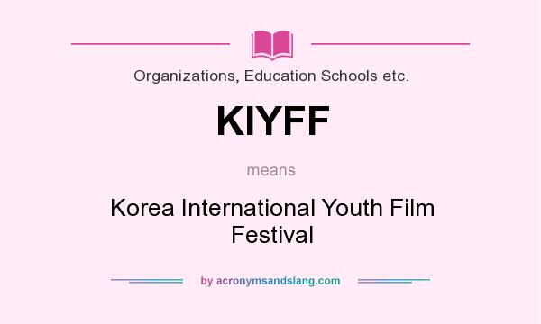 What does KIYFF mean? It stands for Korea International Youth Film Festival