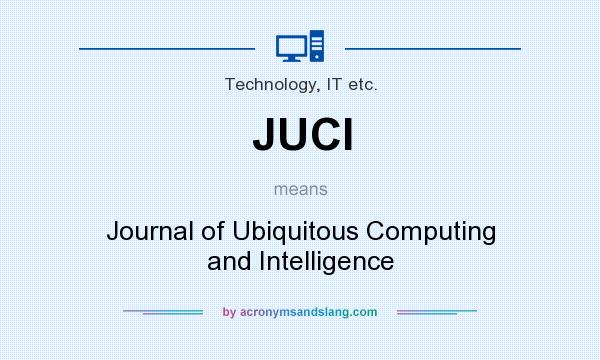 What does JUCI mean? It stands for Journal of Ubiquitous Computing and Intelligence