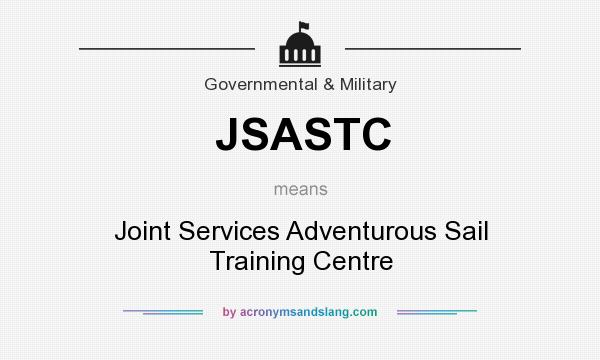 What does JSASTC mean? It stands for Joint Services Adventurous Sail Training Centre