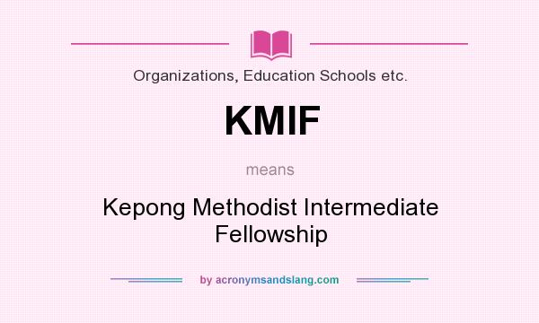 What does KMIF mean? It stands for Kepong Methodist Intermediate Fellowship