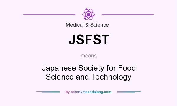 What does JSFST mean? It stands for Japanese Society for Food Science and Technology