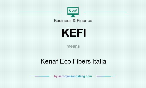 What does KEFI mean? It stands for Kenaf Eco Fibers Italia