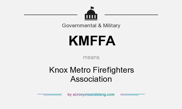 What does KMFFA mean? It stands for Knox Metro Firefighters Association