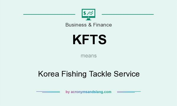 What does KFTS mean? It stands for Korea Fishing Tackle Service