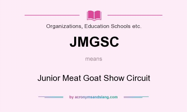 What does JMGSC mean? It stands for Junior Meat Goat Show Circuit