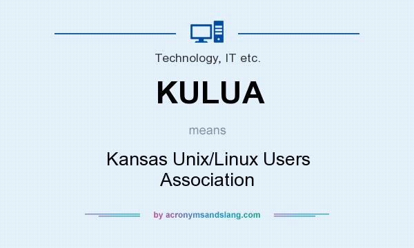 What does KULUA mean? It stands for Kansas Unix/Linux Users Association