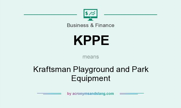What does KPPE mean? It stands for Kraftsman Playground and Park Equipment