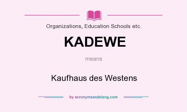 What does KADEWE mean? It stands for Kaufhaus des Westens