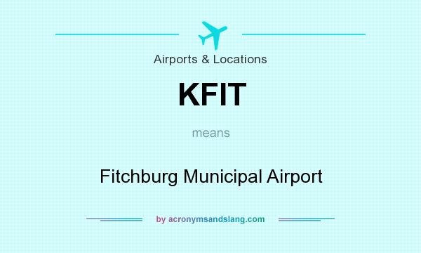 What does KFIT mean? It stands for Fitchburg Municipal Airport