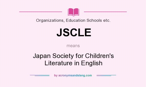 What does JSCLE mean? It stands for Japan Society for Children`s Literature in English