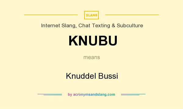 What does KNUBU mean? It stands for Knuddel Bussi