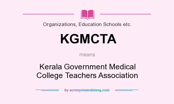 What does KGMCTA mean? It stands for Kerala Government Medical College Teachers Association