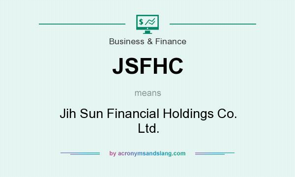 What does JSFHC mean? It stands for Jih Sun Financial Holdings Co. Ltd.