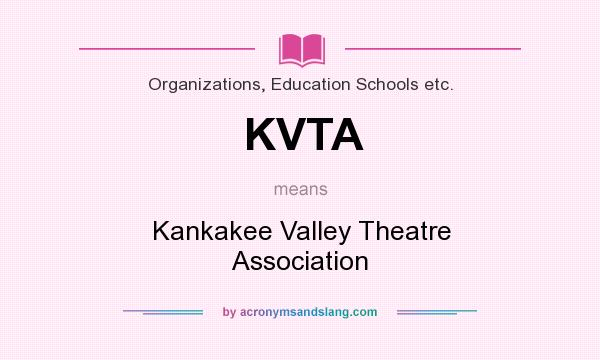 What does KVTA mean? It stands for Kankakee Valley Theatre Association