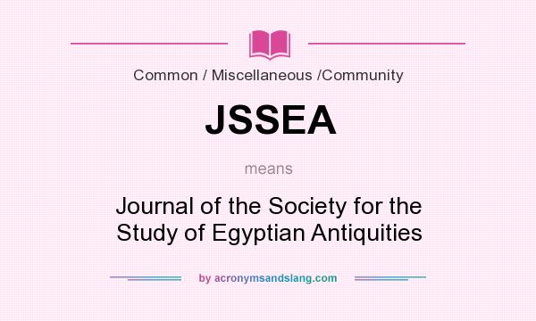 What does JSSEA mean? It stands for Journal of the Society for the Study of Egyptian Antiquities