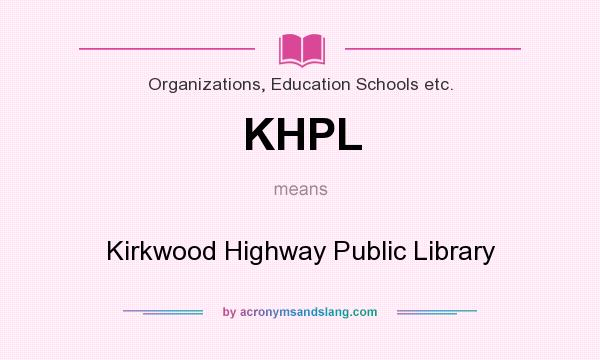 What does KHPL mean? It stands for Kirkwood Highway Public Library