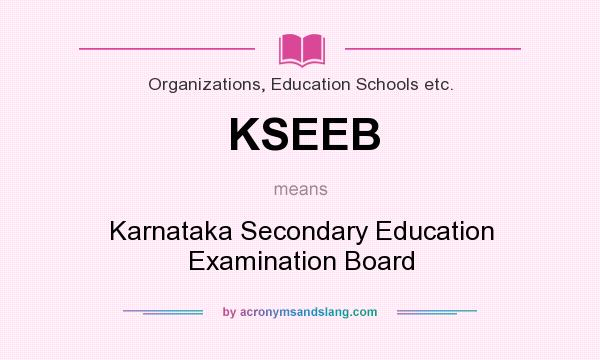 What does KSEEB mean? It stands for Karnataka Secondary Education Examination Board