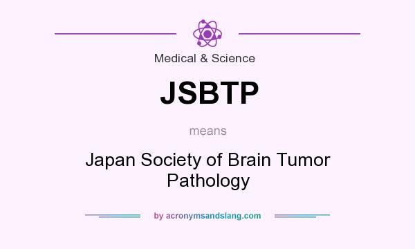 What does JSBTP mean? It stands for Japan Society of Brain Tumor Pathology