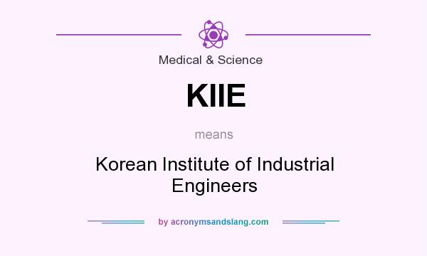 What does KIIE mean? It stands for Korean Institute of Industrial Engineers