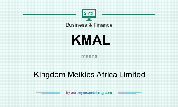 What does KMAL mean? It stands for Kingdom Meikles Africa Limited