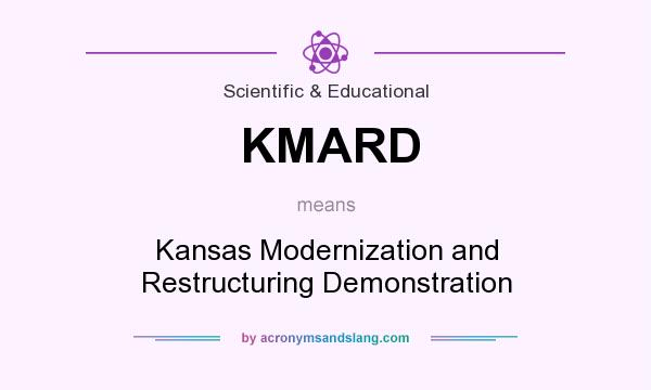 What does KMARD mean? It stands for Kansas Modernization and Restructuring Demonstration