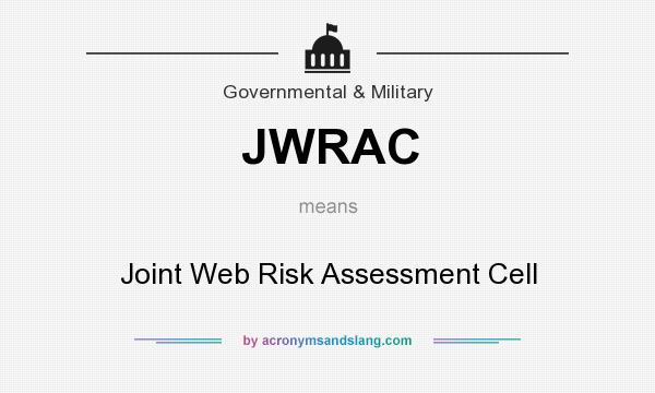 What does JWRAC mean? It stands for Joint Web Risk Assessment Cell
