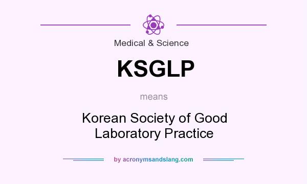 What does KSGLP mean? It stands for Korean Society of Good Laboratory Practice