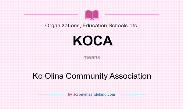 What does KOCA mean? It stands for Ko Olina Community Association